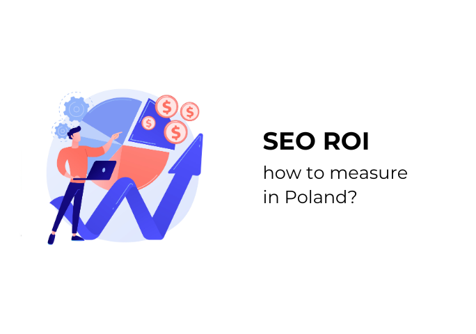 Learn how to measure SEO ROI in Poland. Discover key KPIs, track real business results, and make sure every złoty invested in SEO pays off.