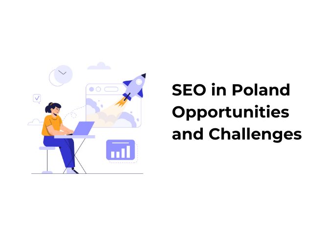 Learn how SEO works in Poland. Discover market opportunities, challenges, and strategies to reach Polish customers and grow your business online.